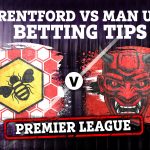 Brentford vs Man Utd preview: Best free betting tips, odds and predictions